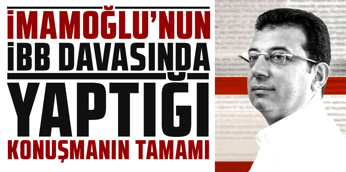 İmamoğlu'nun 2 bin yıl hapsinin istendiği davada 2. gün! Ekrem İmamoğlu'nun, İBB davasında yaptığı konuşmanın tamamı