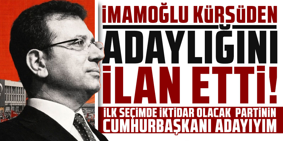 Ekrem İmamoğlu: ''İlk seçimde iktidar olacak partinin Cumhurbaşkanı adayıyım''