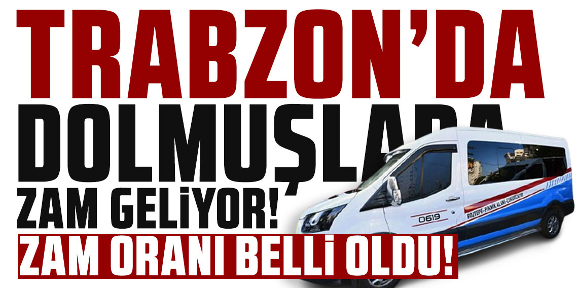 Trabzon’da dolmuşlara zam geliyor! Yeni ücret 32,5 TL’ye çıkabilir