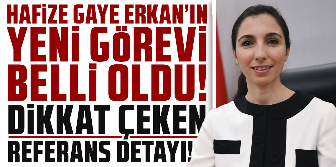 Hafize Gaye Erkan'ın yeni görevi belli oldu! Dikkat çeken referans detayı