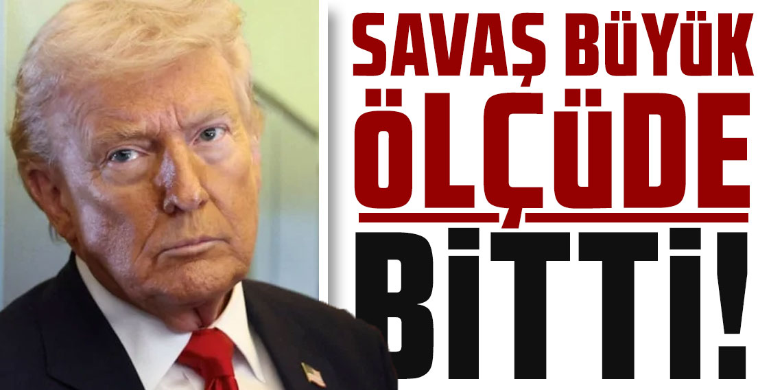 Donald Trump: Savaş büyük ölçüde bitti