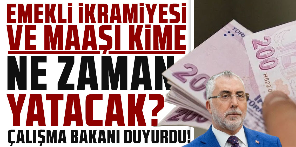 Çalışma Bakanı duyurdu: Emekli ikramiyesi ve maaşı kime, ne zaman yatacak?