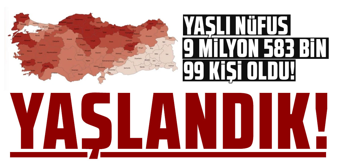 TÜİK: Yaşlı nüfus 9 milyon 583 bin 59 kişi oldu