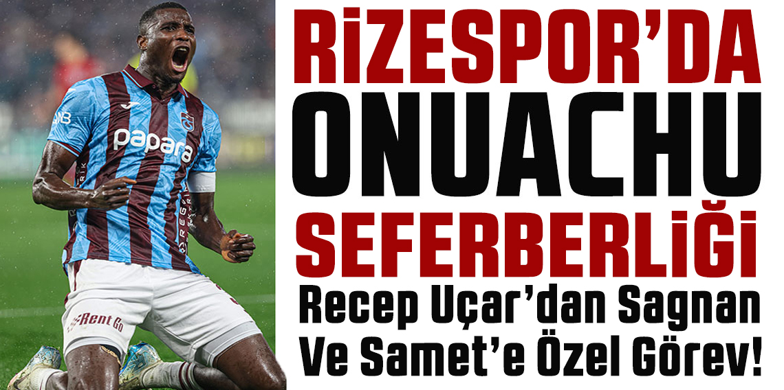 Çaykur Rizespor'da Onuachu Seferberliği