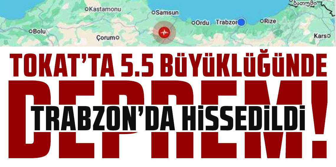 Tokat Niksar'da 5.5 büyüklüğünde deprem: Trabzon'da da hissedildi