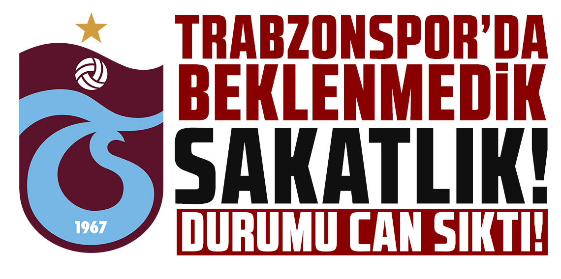 TRABZONSPOR’DA BEKLENMEDİK SAKATLIK! DURUMU CAN SIKTI!
