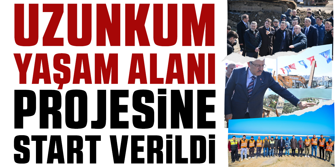 Trabzon Uzunkum Yaşam Alanı Projesine start verildi