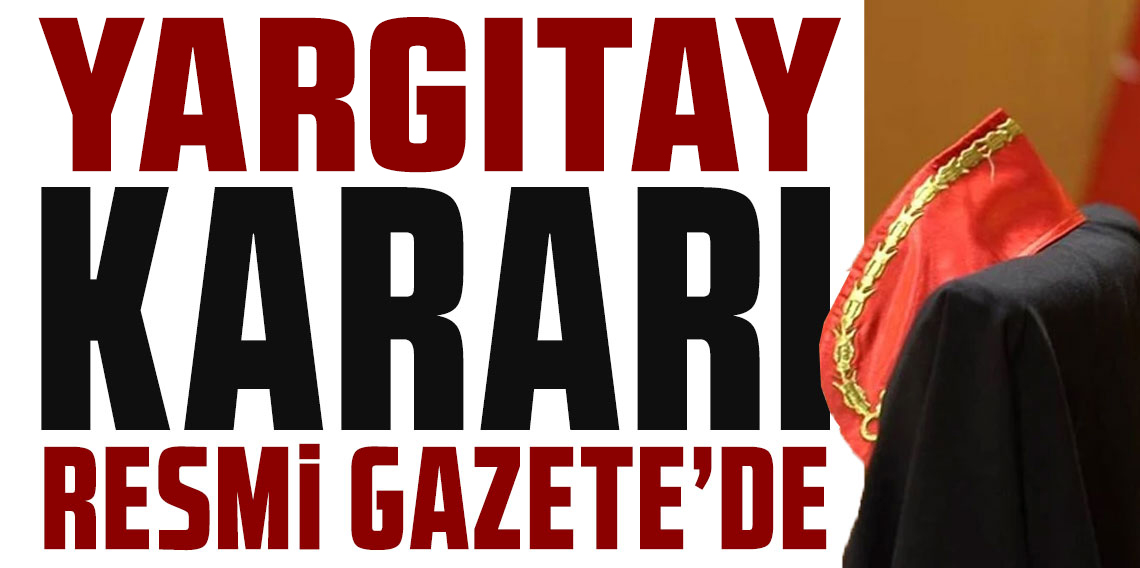 Yargıtay üyeliklerine seçimler Resmi Gazete’de yayımlandı