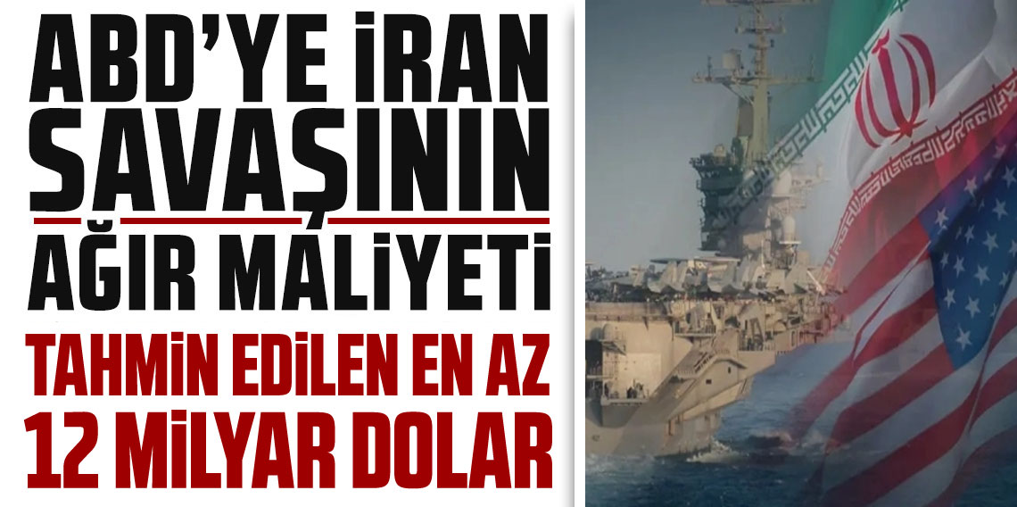 İran’a yönelik saldırıların maliyeti ABD’ye en az 12 milyar dolar