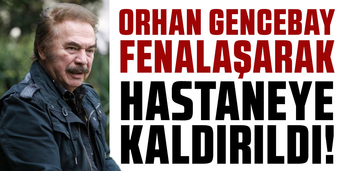 Usta sanatçı Orhan Gencebay, hastanede tedavi altında