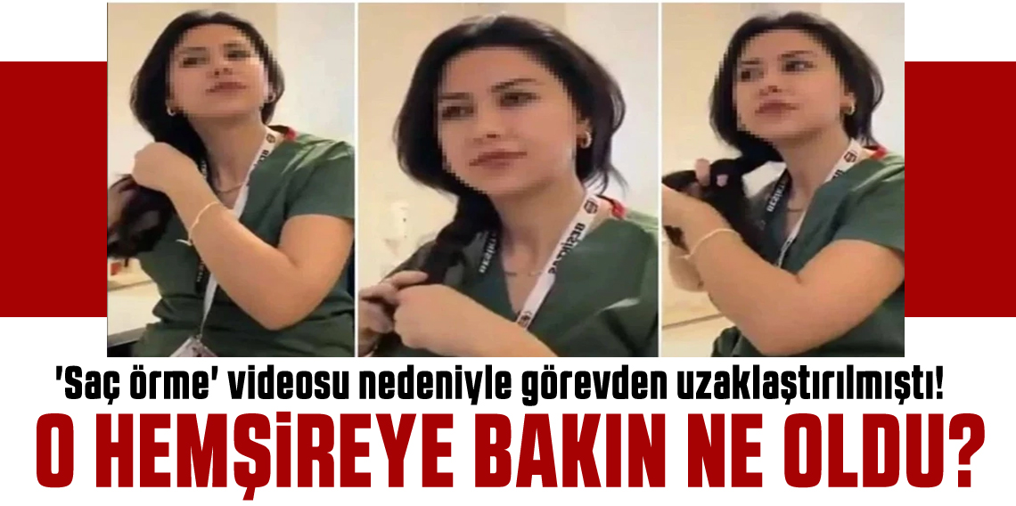 'Saç örme' videosu nedeniyle görevden uzaklaştırılmıştı! Eski hemşire bakın nerede ortaya çıktı