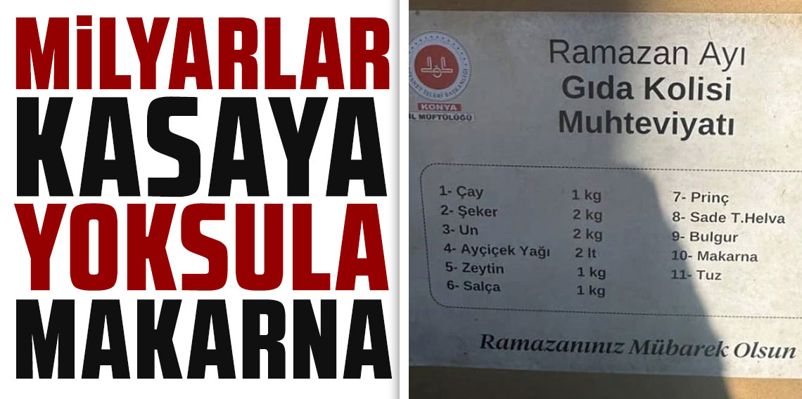 Milyarlar kasaya, yoksula makarna