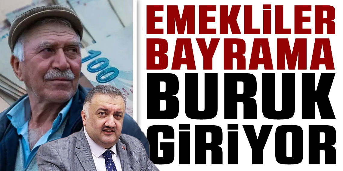 Hasan Karal: “Emekliler bayrama buruk giriyor”