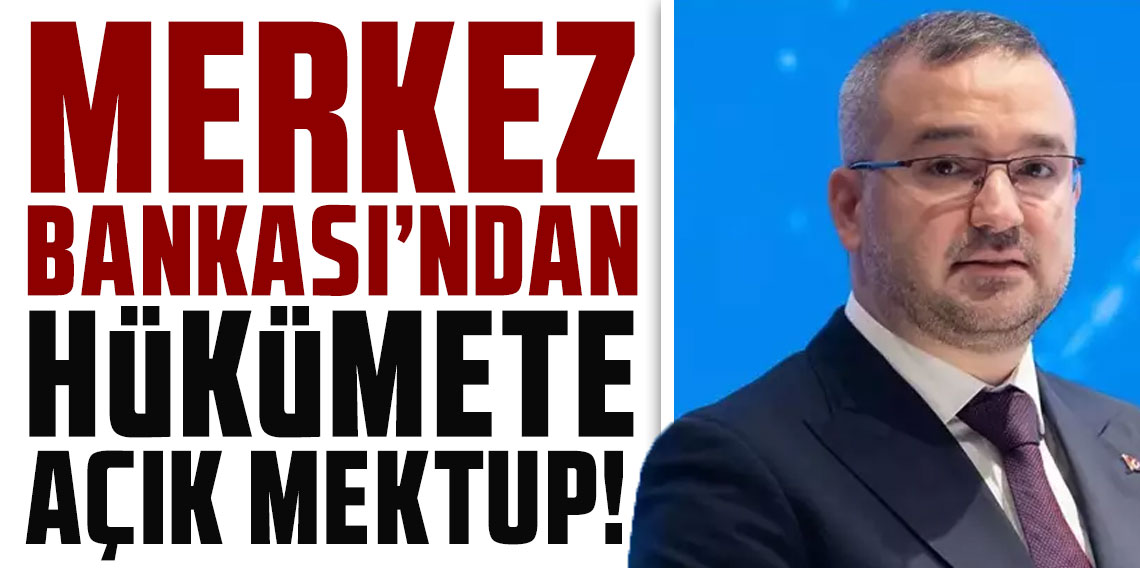 Merkez Bankası'ndan hükümete açık mektup!