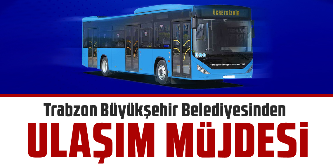 Trabzon'da Bayram boyu Ulaşım Ücretsiz