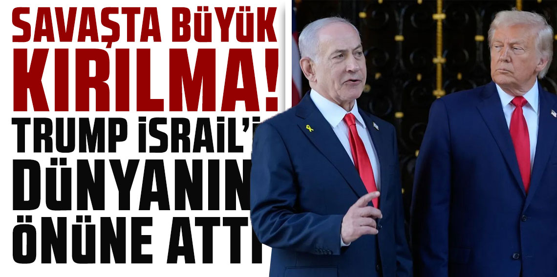 Savaşta büyük kırılma! Trump, İsrail'i dünyanın önüne attı