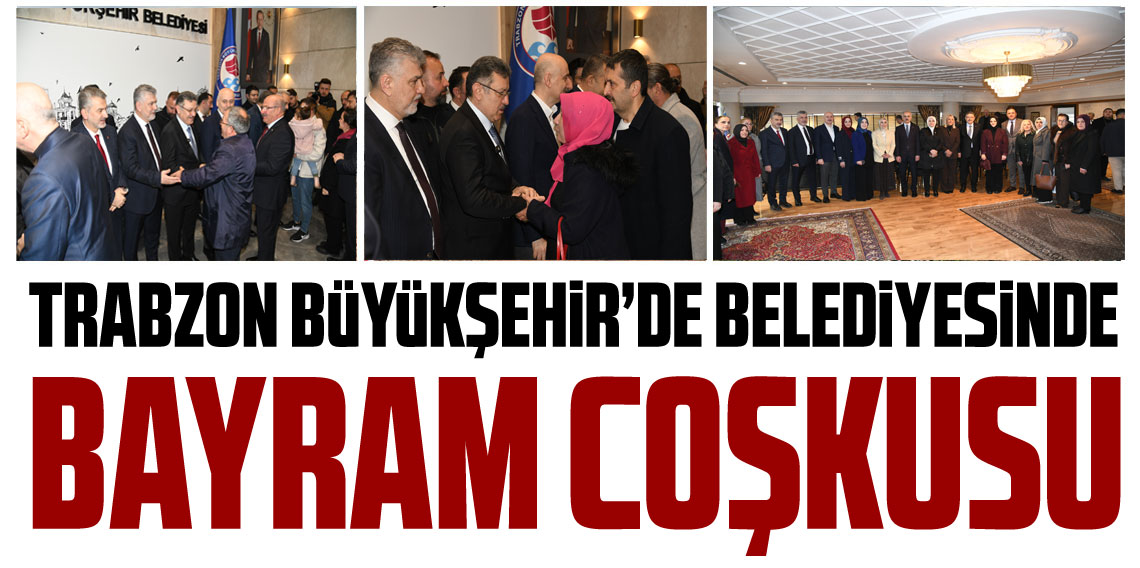 Trabzon Büyükşehir'de Bayram Coşkusu