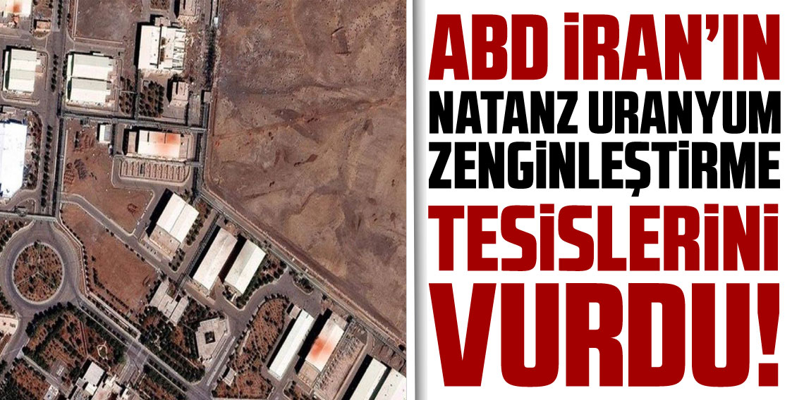 İran'da Natanz Uranyum Zenginleştirme Tesisi vuruldu