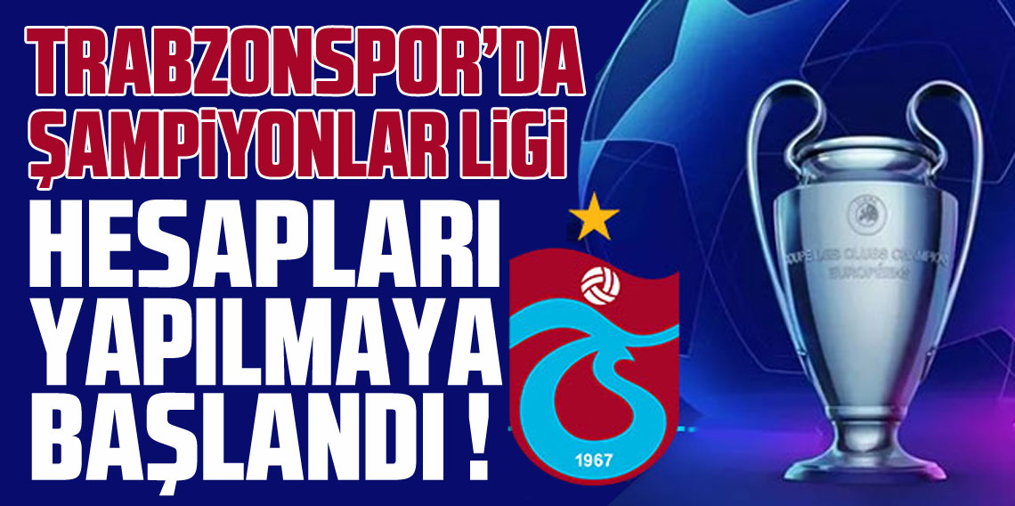 Trabzonspor'da Şampiyonlar Ligi Hesapları
