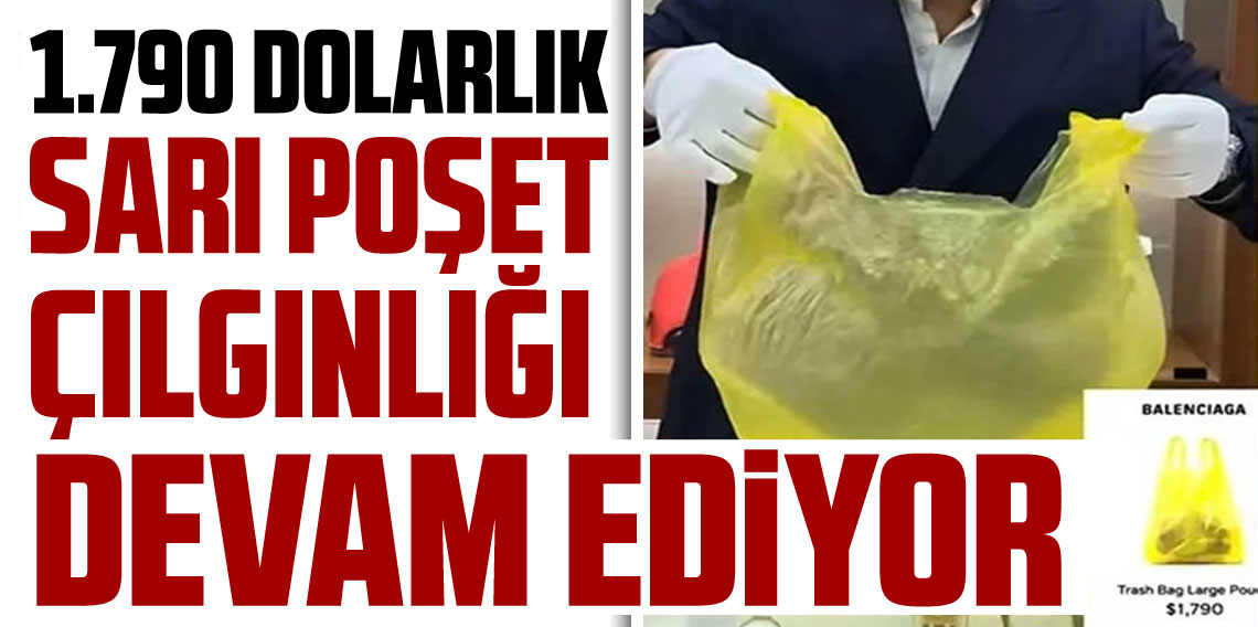 Markalar çıldırdı: 1.790 dolarlık 'sarı çöp poşeti'