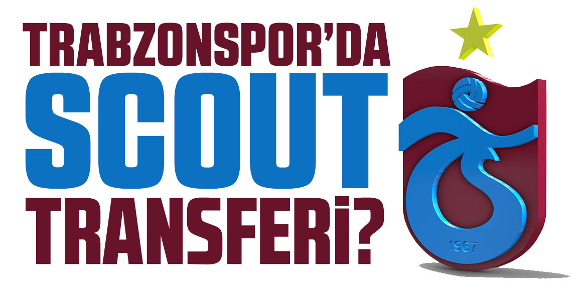 Trabzonspor'da yeni scout hamlesi