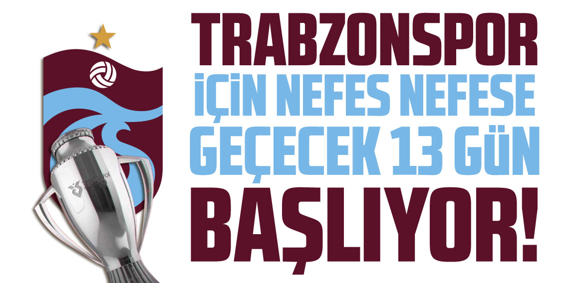 Trabzonspor için kritik günler başlıyor