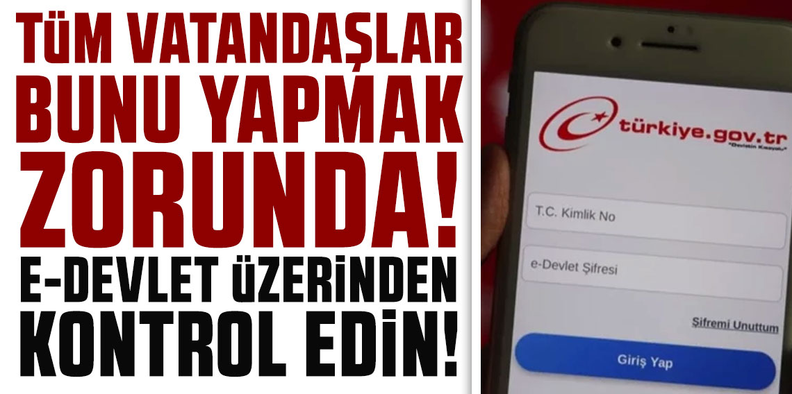 E-devlet üzerinden kontrol edin! Tüm vatandaşlar bunu yapmak zorunda