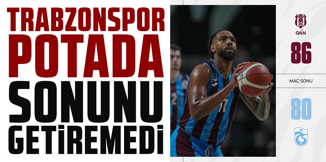 Trabzonspor potada sonunu getiremedi