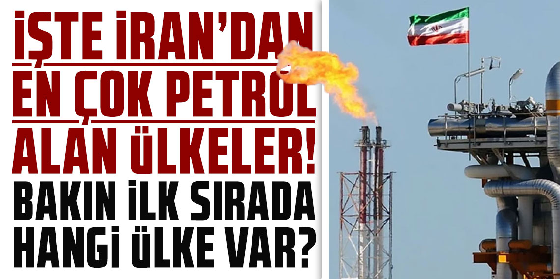 İşte İran'dan en çok petrol alan ülkeler! İlk sıradaki tahmin ettiğiniz değil