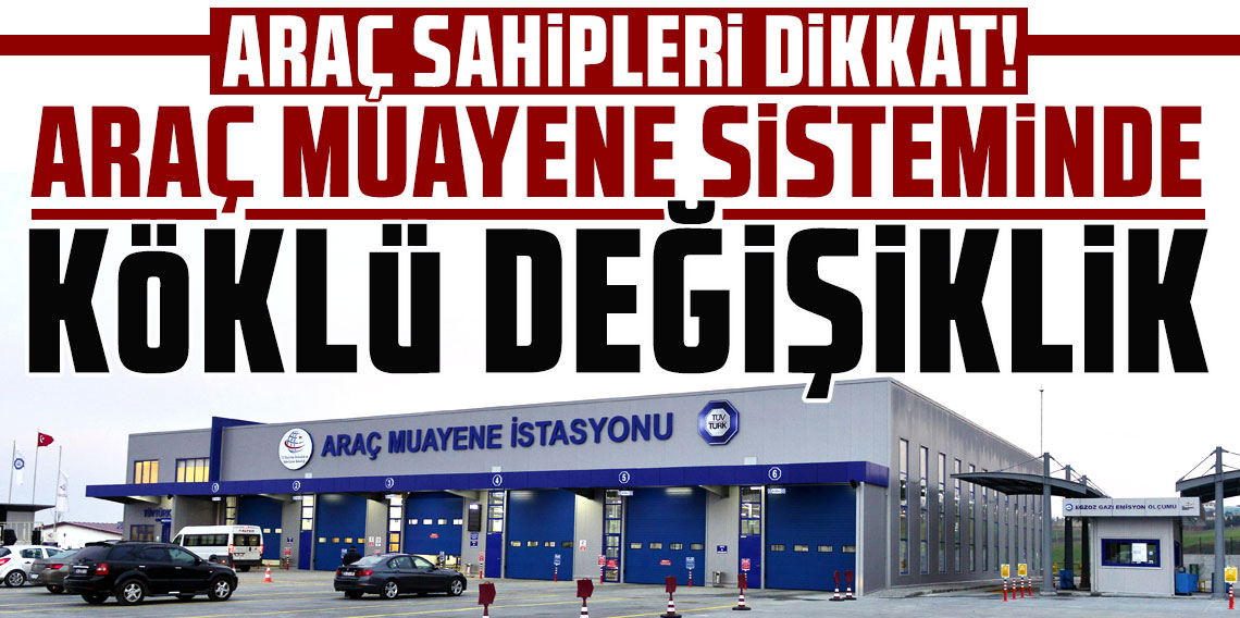 Araç muayene sisteminde köklü değişiklik: İşte tüm detaylar