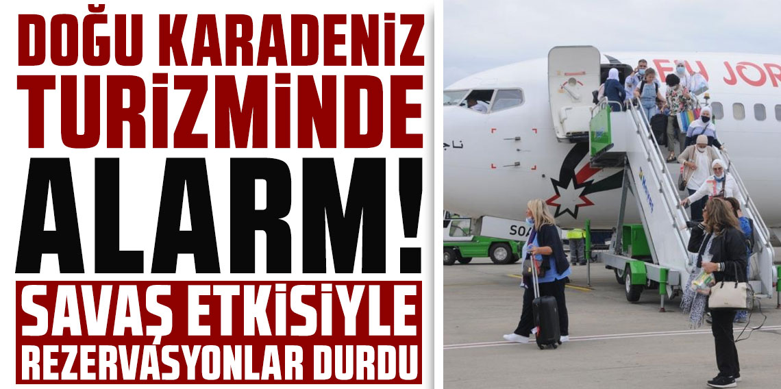 Savaşın gölgesi Doğu Karadeniz turizminin üzerine düştü, rezervasyonlar durdu