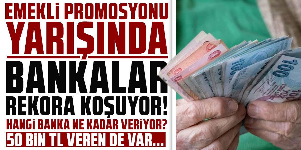Emekli promosyonu yarışında bankalar rekora koşuyor! Hangi banka ne kadar veriyor? 50 bin TL veren de var...