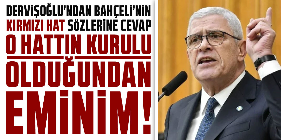 Müsavat Dervişoğlu'ndan Bahçeli'nin 'kırmızı hat' sözlerine cevap