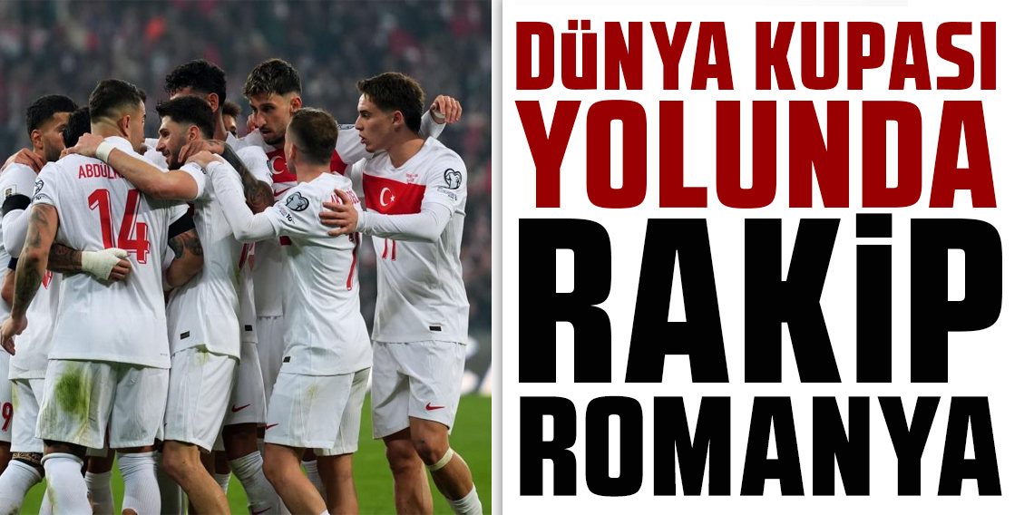 A Milli Futbol Takımı'nın, FIFA Dünya Kupası yolundaki ilk rakibi Romanya