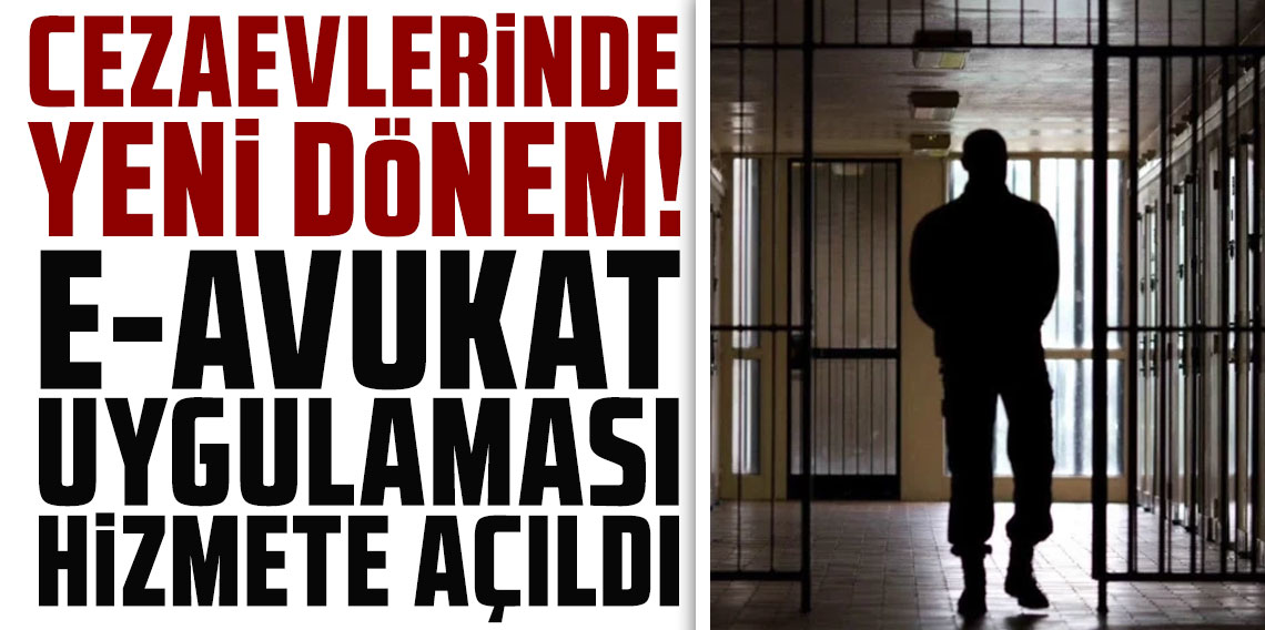 Cezaevlerinde yeni dönem: e-Avukat uygulaması hizmete açıldı