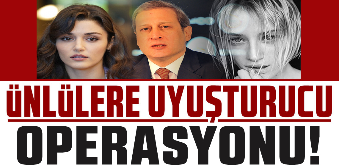 Uyuşturucu operasyonunda yeni dalga: Çok sayıda ünlü isime gözaltı kararı