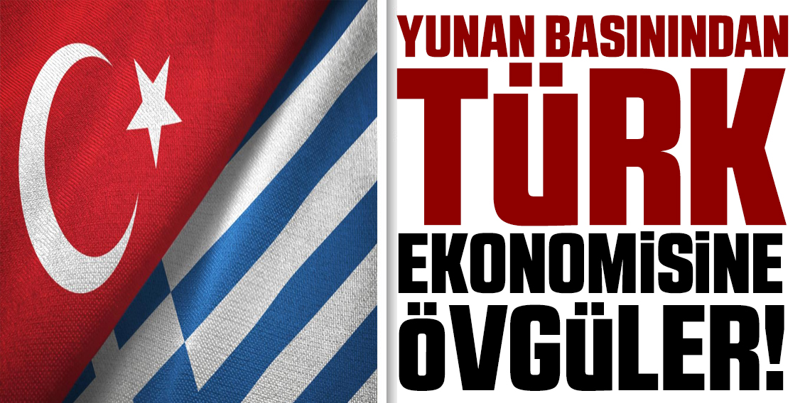 Yunan Basını Ekonomiyi Masaya Yatırdı: Türkiye Birçok Alanda Öne Geçti
