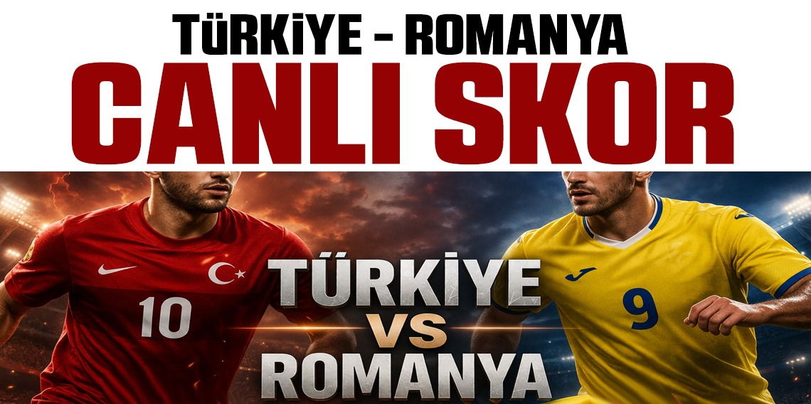 Türkiye - Romanya (CANLI) 