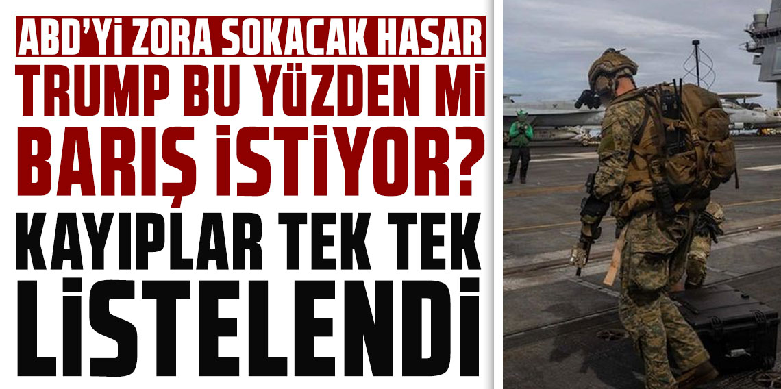 Trump bu yüzden mi barış istiyor? Kayıplar tek tek listelendi