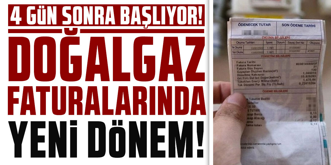 Doğal gaz faturalarında yeni dönem! 4 gün sonra başlıyor!