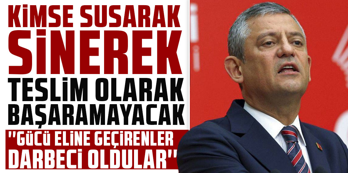 Özgür Özel: Kimse susarak, sinerek, teslim olarak başaramayacak