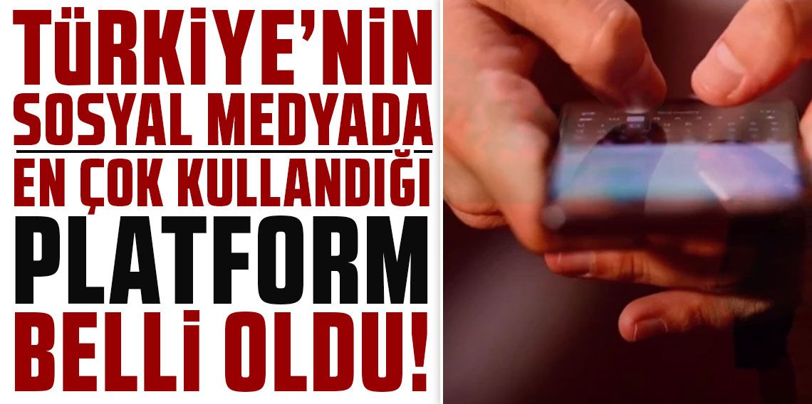 Türkiye'nin sosyal medyada en çok kullandığı platform belli oldu