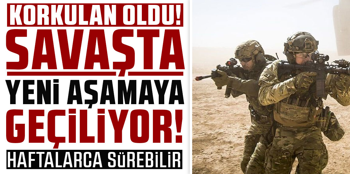 ABD savaşta yeni aşamaya geçiyor! Kara operasyonu haftalarca sürebilir