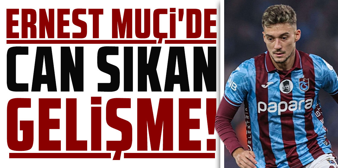Trabzonspor'da Ernest Muçi Şoku!