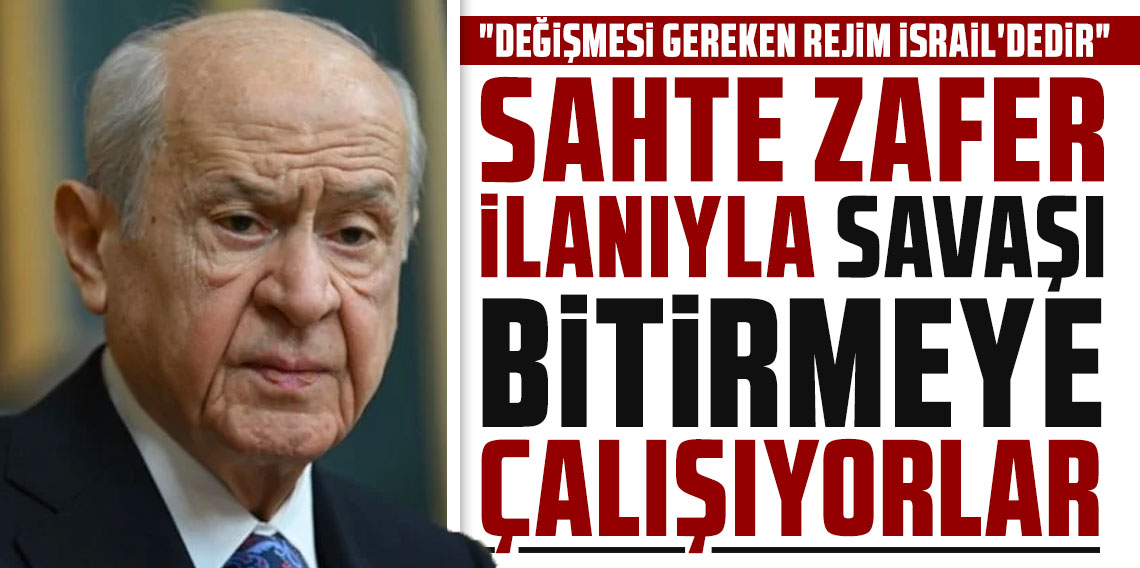 Bahçeli'den ABD ve İsrail'e sert tepki! Bölgeyi adeta cehenneme çevirdiler