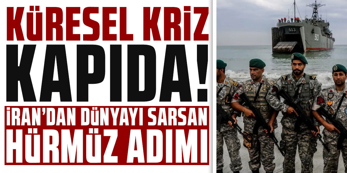 Küresel kriz kapıda! İran'dan dünyayı sarsan Hürmüz adımı