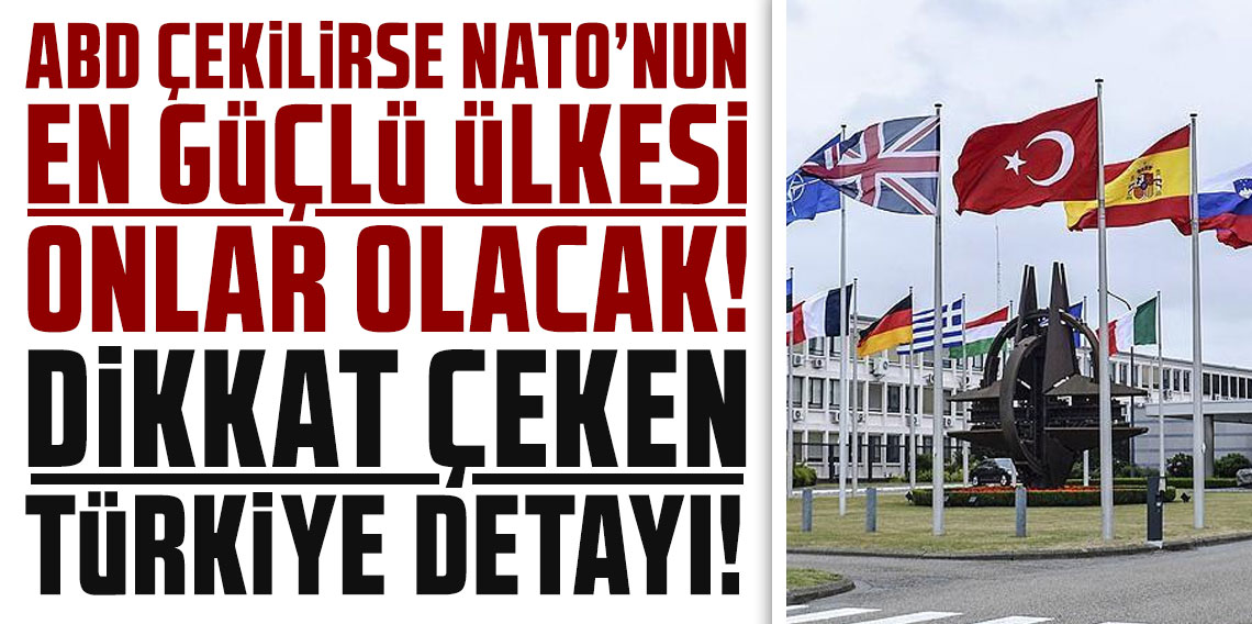 ABD çekilirse NATO'nun en güçlü ülkesi onlar olacak! Dikkat çeken Türkiye detayı...