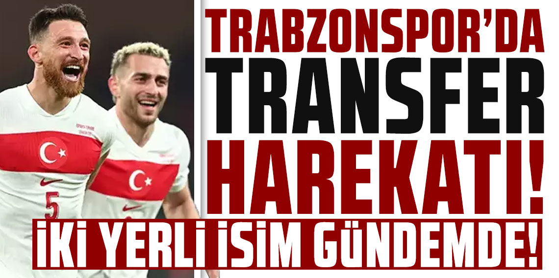 Trabzonspor'da flaş transfer harekatı! İki yerli isim...