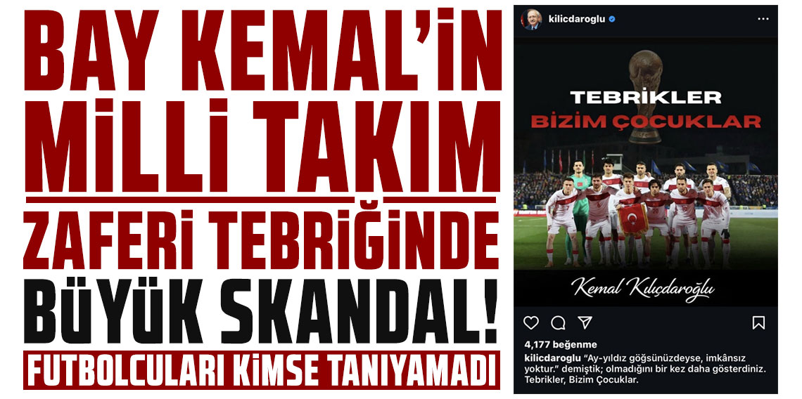 Bay Kemal'in Milli Takım zaferi tebriğinde büyük skandal!