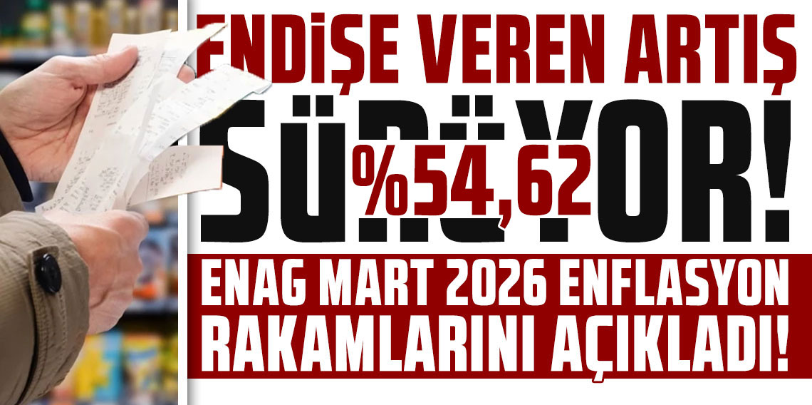 ENAG Mart 2026 enflasyon rakamlarını açıkladı